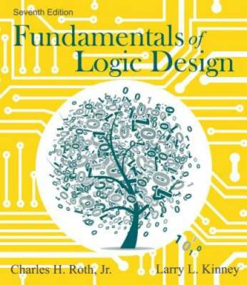 Fundamentals of Logic Design - Hardcover By Roth, Jr.  Charles H. - GOOD