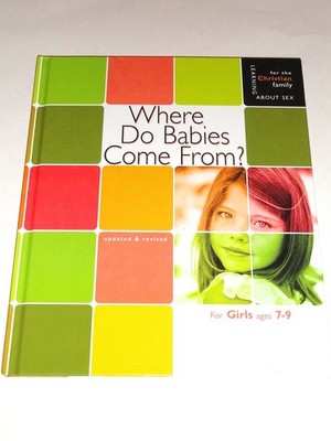 Where Do Babies Come From: For Girls Ages 7-9 (Learning About Sex for the Ch...