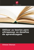 Chinaza Uleanya | Utilizar As Teorias Para Ultrapassar Os Desafios De...