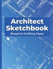 Architect Sketchbook: Blueprint Drafting Notebook | Construction Drawing and Pla