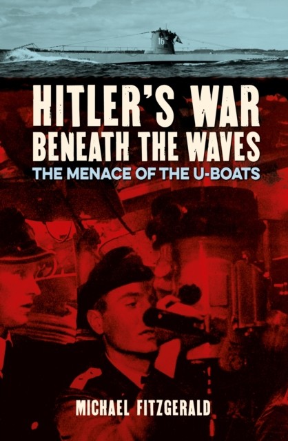 Hitler's War Beneath the Waves by Michael FitzGerald (Paperback Book)