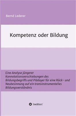 Kompetenz oder Bildung: Eine Analyse j�ngerer Konnotationsverschiebungen des Bil