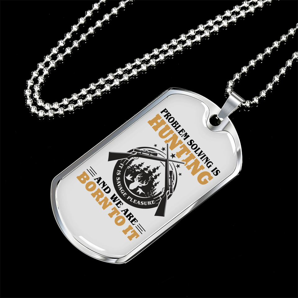 Problem Solving Is Hunting Necklace Stainless Steel or 18k Gold Dog Tag