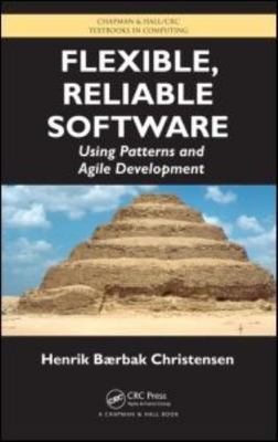 Flexible, Reliable Software (Chapman & Hall/CRC Textbooks in Computing) by Chri