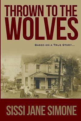 Thrown To The Wolves: A Fools Paradise by Simone, Sissi Jane