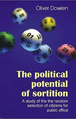 The Political Potential of Sortition: A study of the random selection of ...