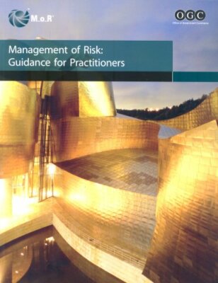 Management of risk: guidance for practitioners (Office of Government ...
