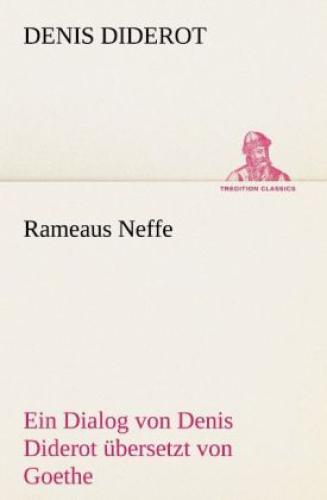 Thumbnail - Rameaus Neffe. Übersetzt Von Johann Wolfgang Von Goethe Ein Dialog Von