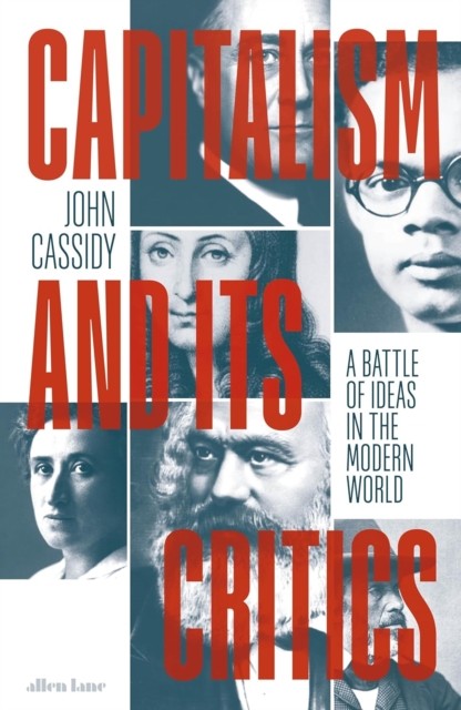Capitalism and Its Critics by John Cassidy (Hardback Book)
