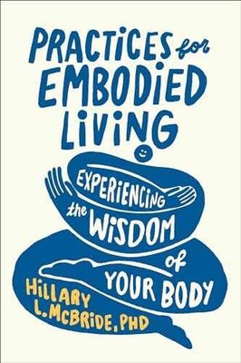 Practices for Embodied Living: - Paperback, by Hillary L. McBride - Very Good