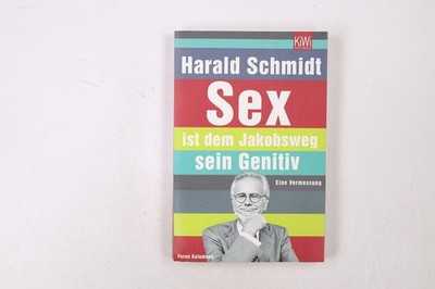 42937 Harald Schmidt SEX IST DEM JAKOBSWEG SEIN GENITIV eine Vermessung ; die