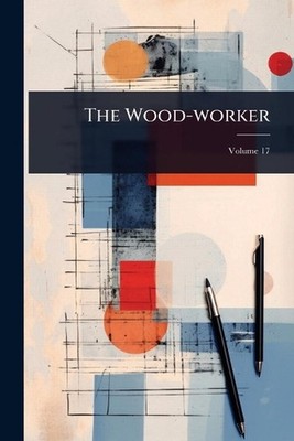 The Wood-worker by Anonymous Paperback Book