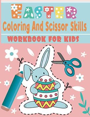 Easter coloring and scissor skills workbook for kids: A Fun Cutting Practice ...