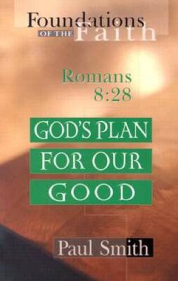 God's Plan for Our Good: Romans 8:28 (Foundations of the Fa - VERY GOOD