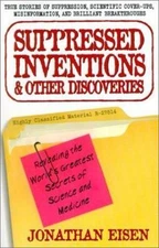 Suppressed Inventions and Other Discoveries: Revealing the World's Greatest...