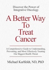 A Better Way To Treat Cancer by Karlfeldt