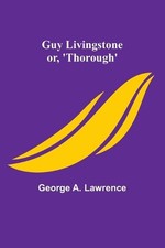 Guy Livingstone; or, 'Thorough' by George A. Lawrence Paperback Book