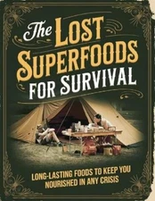 Viola W. Smith Superfoods for Survival; Long-Lasting Foods to Keep Y (Paperback)