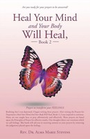 Heal Your Mind And Your Body Will Heal, Book 2 | Rev. Alma Marie Stevens | Buch