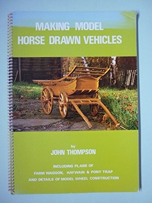 Making Model Horse-drawn Vehicles, john-thompson