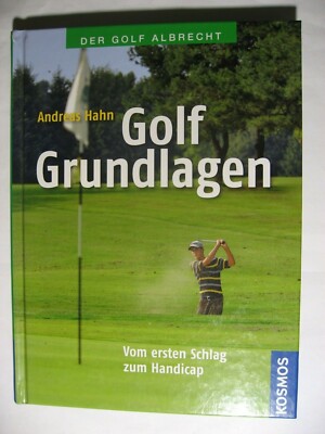 Golf Grundlagen, Vom ersten Schlag zum Handicap, Andreas Hahn, Kosmos