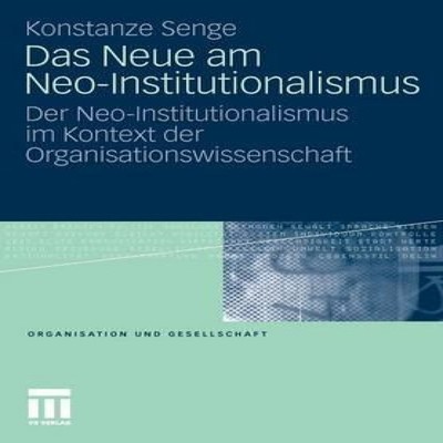 Das Neue am Neo-Institutionalismus Der Neo-Institutionalismus im