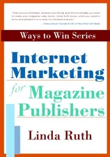 INTERNET MARKETING FOR MAGAZINE PUBLISHERS By Linda Ruth **BRAND NEW**