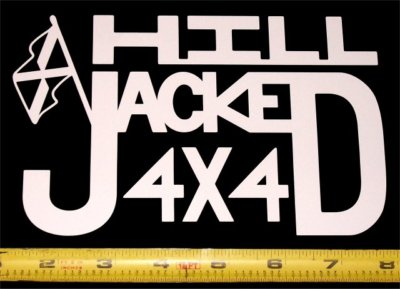 Hill Jacked 4x4! HQ Single Color High Gloss 7.0'' x 4.5'' Vinyl Decal!