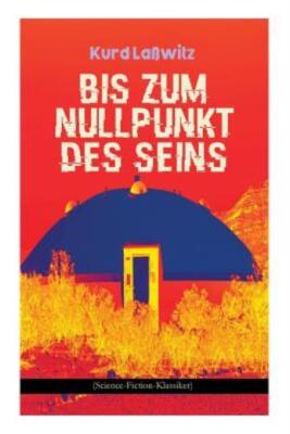 Bis Zum Nullpunkt Des Seins (Science-Fiction-Klassiker): Geschichte Aus Dem...