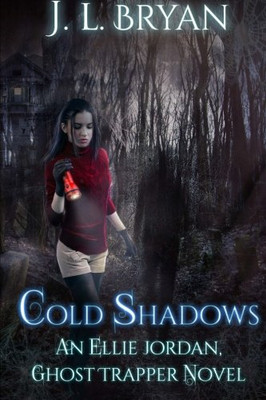 Cold Shadows: (Ellie Jordan, Ghost Trapper Book 2): Volume 2 - Bryan, J. L.