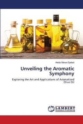 Unveiling the Aromatic Symphony by Hedia Manai-Djebali Paperback Book