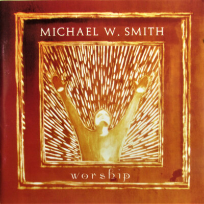 Michael W. Smith-Worship