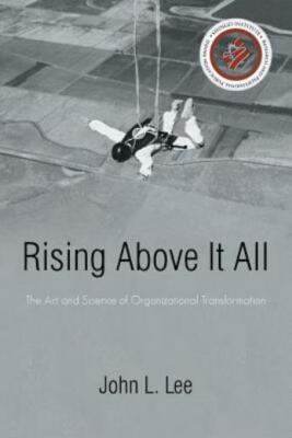 Rising Above It All: The Art and Science of Organizational ...