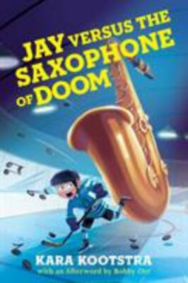 Jay Versus the Saxophone of Doom by Kootstra, Kara