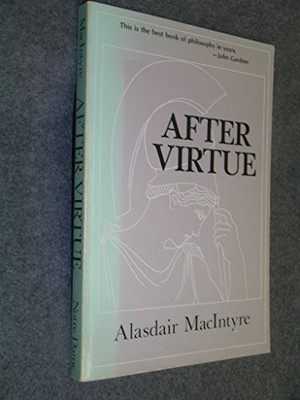 AFTER VIRTUE, A STUDY IN MORALITY By Alasdair Macintyre *Excellent Condition*
