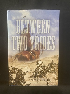 Between Two Tribes by Forest B Dunning Signed!