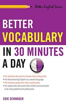 Better Vocabulary in 30 Minutes a Day (Better English series) by Schwager, Edie