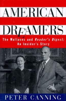 AMERICAN DREAMERS: The Wallaces and The Reader's Digest: An Insider's Story, Can