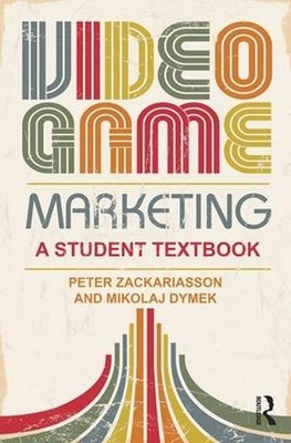 Video Game Marketing: A student textbook by Peter Zackariasson (English) Paperba