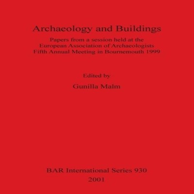 Archaeology and Buildings British Archaeological Reports (Oxford)