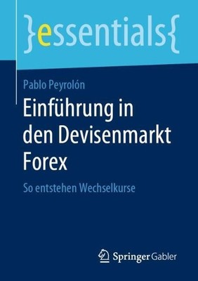 Einfhrung in den Devisenmarkt Forex - 9783658276331