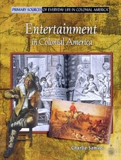 Entertainment in Colonial America (Primary Sources of Everyday Life in Colon...