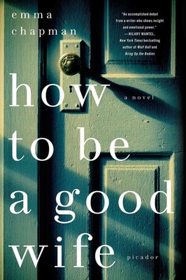 How To Be a Good Wife: A Novel by Emma Chapman (English) Paperback Book