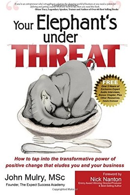 YOUR ELEPHANT'S UNDER THREAT: HOW TO TAP INTO THE By Mulry John Msc & Jennifer