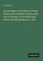 Annual Report Of The Board Of Public Works To The Common Council Of The City Of