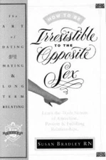 How to Be Irresistible to the Opposite Sex: The Art of Dating, Matin - VERY GOOD