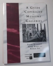 A GUIDE TO COPYRIGHT FOR MUSEUMS AND GALLERIES By Anna Booy & Robin Fry *VG+*