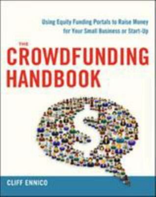The Crowdfunding Handbook: Raise Money for Your Small Business or Start-Up with 