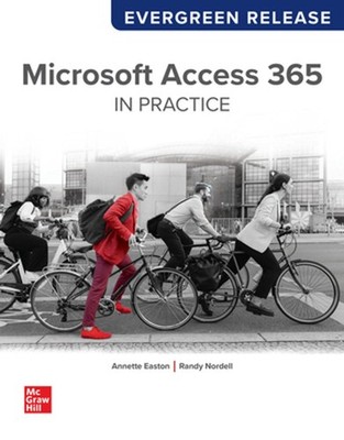 Microsoft Access 365 Complete: In Practice: Evergreen Release by Randy Nordell S
