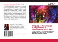 InnovacióN MatemáTica: Competencias Y GamificacióN En El Aula Yadira SuáRez Buch